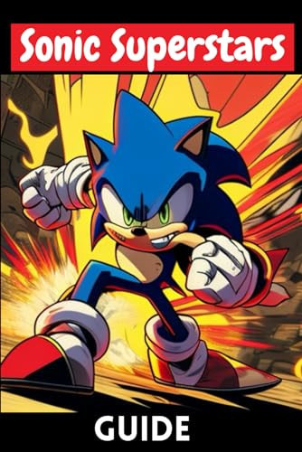 Sonic Superstars Guide: TIPS AND TRICKS, WALKTHROUGHS, STRATEGIES