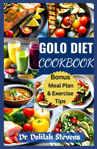 GOLO DIET COOKBOOK: Invigorating Flavors with Nourishing Recipes to Rejuvenate and Enliven Your Vitality