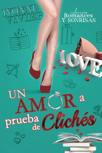 Un amor a prueba de clichés Una comedia romántica de oficina. ¿O tragicomedia? - Colección Romances y Sonrisas