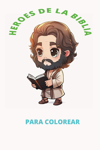 Héroes de la Biblia: Para Colorear (Spanish Edition)