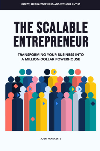 The Scalable Entrepreneur: Get Clients More Consistently And Achieve Maximum Customer Satisfaction