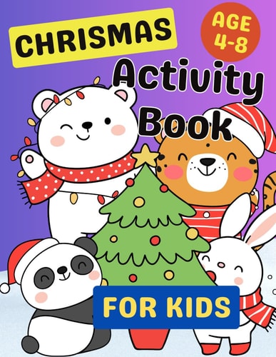 Christmas Activity book for kids: Coloring, Dot to Dot, Scissor Skills, Draw, Shadow marching, and Mazes for Ages 4-8.