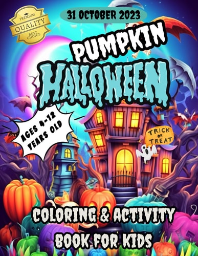 halloween coloring book for kids ages 4-12 years old: Pumpkin Delights, activity for teens, Featuring 100 Pages of Halloween-Themed Fun: Spooky, ... to Color, and MiniGames to make things fun