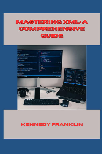 Mastering XML: A Comprehensive Guide