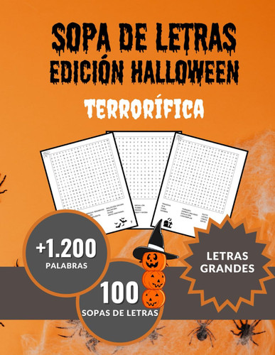 Sopa de letras Edición Halloween Terrorífica 100 sopas de letras +1200 palabras letras grandes Sumérgete en el apasionante mundo de las palabras con este libro de sopa de letras