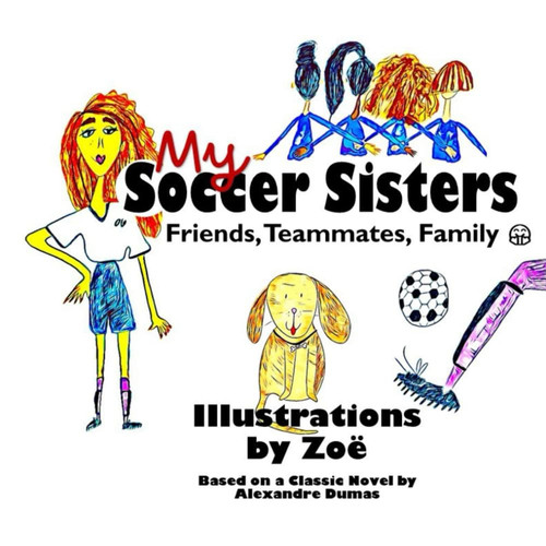 My Soccer Sisters: Friends, Teammates, Family