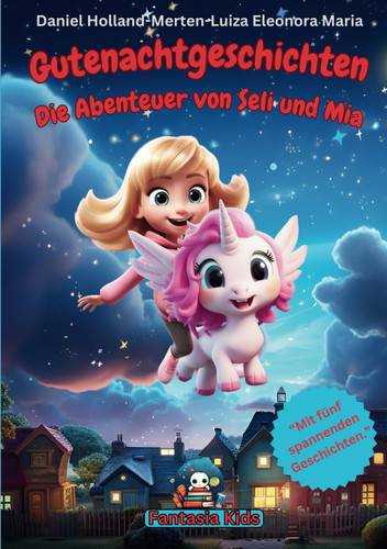 Gutenachtgeschichten Die Abenteuer von Seli und Mia (German Edition)