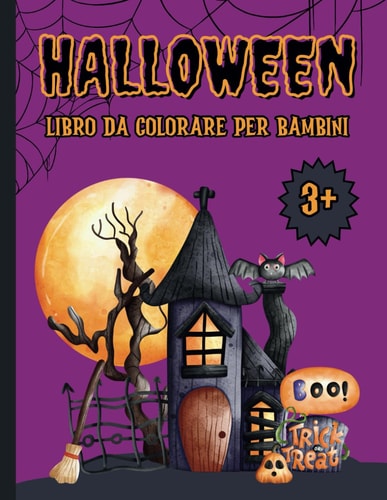 Halloween - Libro da colorare per bambini: Una raccolta di 50 pagine con piccole streghe, spaventose, lupi mannari, carinissimi mostri, casette infestate e molto altro ancora! (Italian Edition)