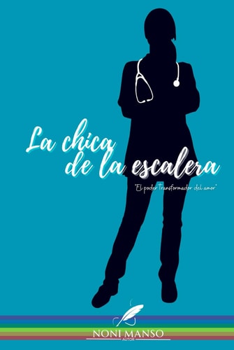 La chica de la escalera: El poder transformador del amor (Spanish Edition)