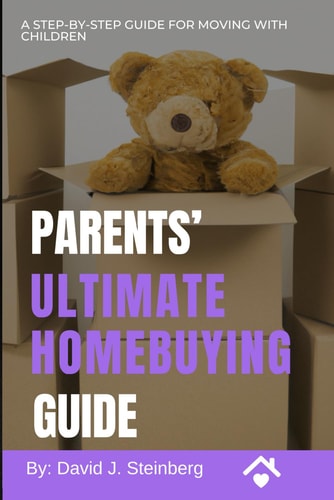 Parents' Ultimate Homebuying Guide: A Step-by-Step Guide for Moving with Children