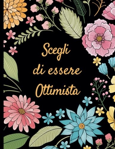 Scegli di essere ottimista: Libro motivazionale da colorare per adulti (Italian Edition)