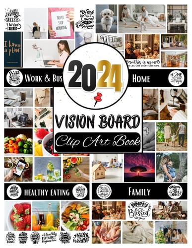 2024 Vision Board Clip Art Book: Create Your Awesome 2024 With Vision Board Supplies From 500+ Pictures, Quotes And Affirmations For Women | Reach Your Full Potential in 2024