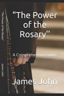 "The Power of the Rosary'' A Comprehensive Guide