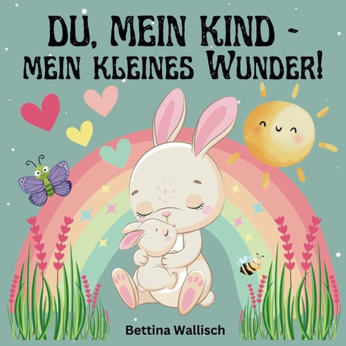 Du, mein Kind - mein kleines Wunder! (German Edition)