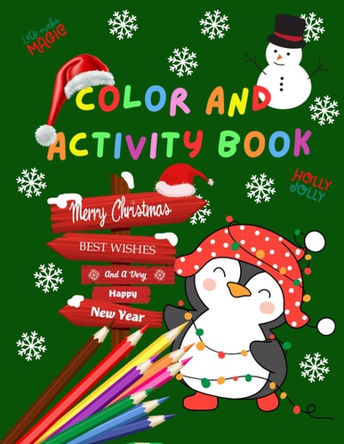 Christmas Color Activity Book for Kids, Ages 3-8, Cut and Paste, Maze, Coloring pages, Sudoku, Shapes, Count and Color, Tic tac toe, Dot to dot...: Festive Coloring Fun for the Holidays
