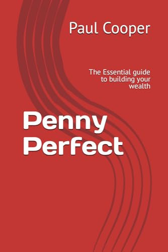 Penny Perfect: The Essential guide to building your wealth