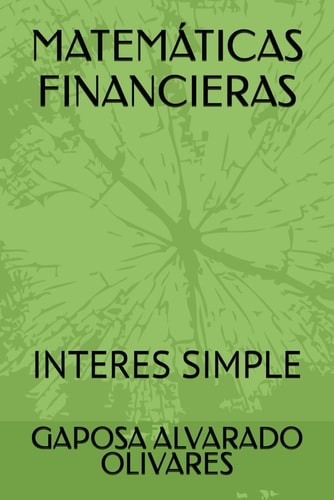 MATEMÁTICAS FINANCIERAS: INTERES SIMPLE (Spanish Edition)