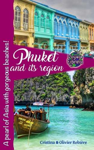 Phuket and its region: A pearl of Asia with gorgeous beaches! (Voyage Experience)
