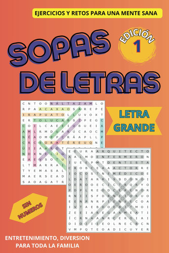 Cuadernillo Sopas de Letras en Español, Letra Grande, Spanish Word Search, Pasatiempos Variedad de temas, Ejercita tu mente.: Gran variedad de temas ... palabras, Todas las edades. (Spanish Edition)