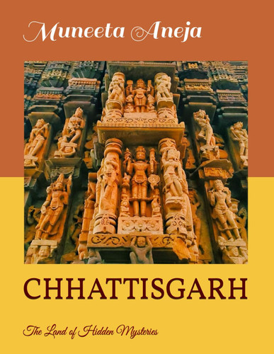 Chhattisgarh: The Land of Hidden Mysteries