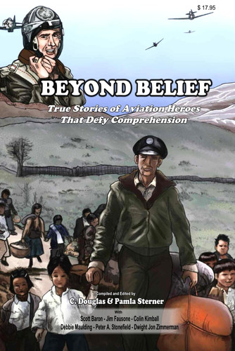 Beyond Belief: True Stories of Aviation Heroes That Defy Comprehension