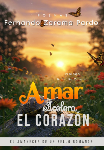 Amar, acelera el corazón: El amanecer de un bello romance (Spanish Edition)