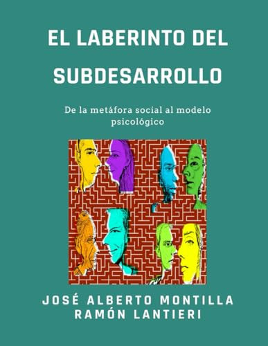 El Laberinto del Subdesarrollo: De la metáfora social al modelo psicológico (Spanish Edition)