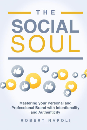 The Social Soul: Mastering Your Personal and Professional Brand with Intentionality and Authenticity
