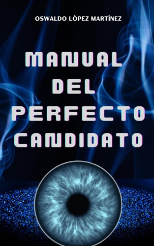 Manual del perfecto candidato (Spanish Edition)