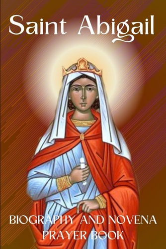 Saint Abigail biography and novena prayer book: 9 days novena prayer to St. Abigail