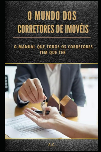 Corretores de imóveis: O manual dos corretores (Portuguese Edition)