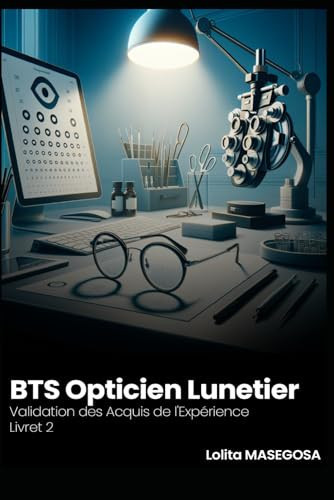BTS Opticien Lunetier: VAE Livret 2 (French Edition)