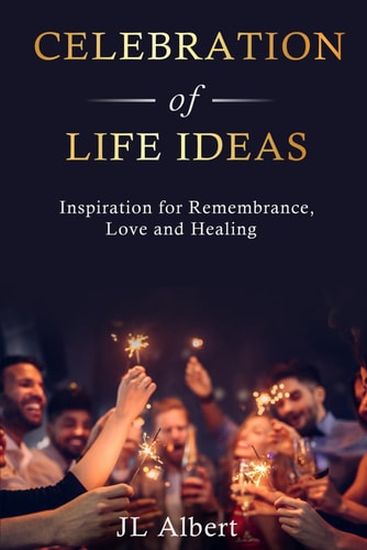 Celebration of Life Ideas: Inspiration for Remembrance, Love & Healing