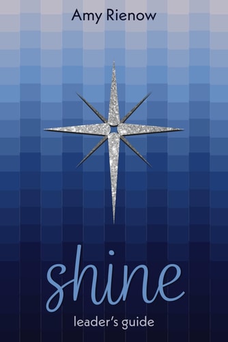 Shine Leader's Guide: Embracing God's Heart For You (Shine: Embracing God's Heart For You)