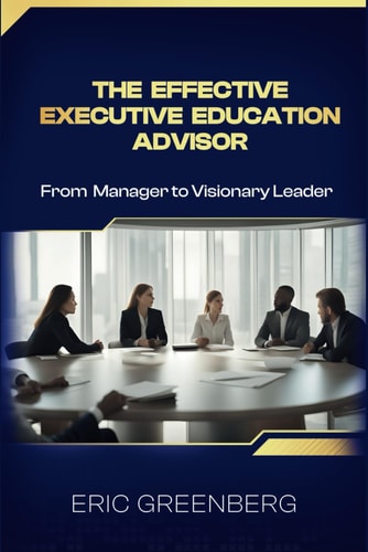 The Effective Executive Education Advisor: From Manager to Visionary Leader