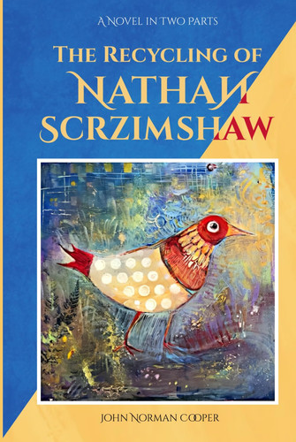 The Recycling Of Nathan Scrzimshaw: A Novel In Two Parts: An Improbable Return