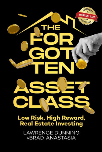 The Forgotten Asset Class: Low Risk, High Reward, Real Estate Investing