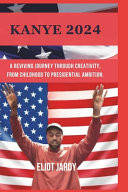 Kanye 2024 A Reviving Journey Through Creativity, From Childhood To Presidential Ambition.