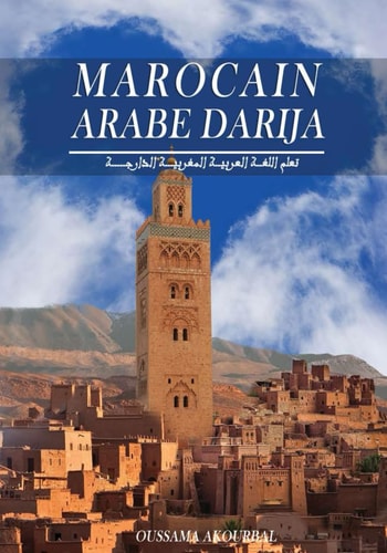 Arabe Marocain Darija Apprendre dialectal marocain, Guide de conversation, vocabulaire riche traduits du Français, avec la méthode de prononciation en lettres françaises, pour des enfants et adultes