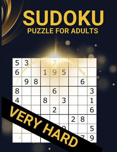 Very Hard Sudoku Puzzle For Adults: Sudoku Puzzles from Hard to Extreme that Perfect for Adult & Senior Solvers, Complete with Solutions