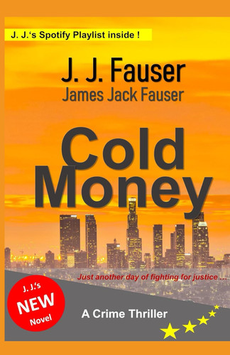 Cold Money: The unputdownable new crime thriller by special agent author J. J. Fauser (English Edition) (J. J. Fauser - My Operations)