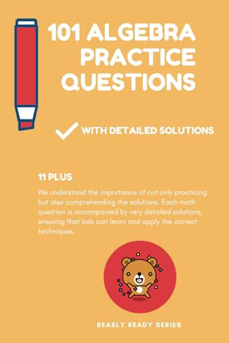 101 Algebra questions with solutions for 11 plus exams. Ages 9, 10, 11: 101 algebra questions carefully crafted to challenge and educate kids for 11 plus.