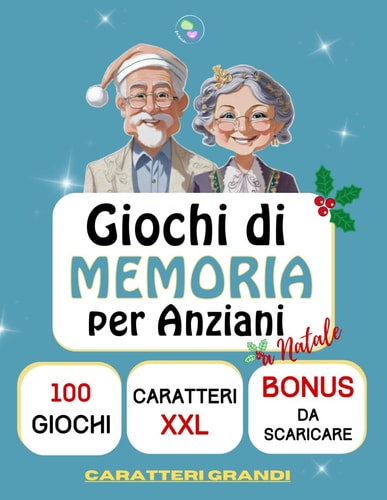 Giochi di Memoria per Anziani a Natale: Libro Gioco di Attività con Enigmistica, Quiz, e Idee Divertenti e Originali, da Regalare ad Amici e Parenti. (Italian Edition)