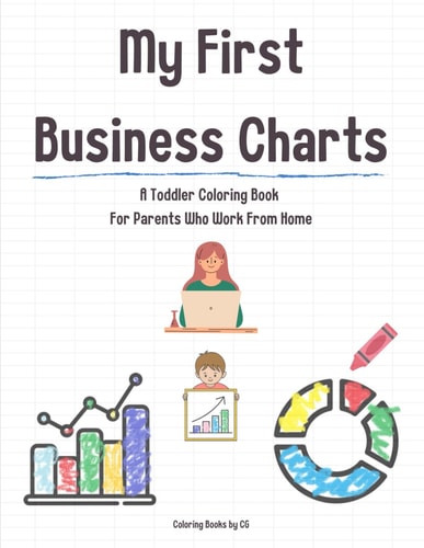 My First Business Charts A Toddler Coloring Book For Parents Who Work From Home