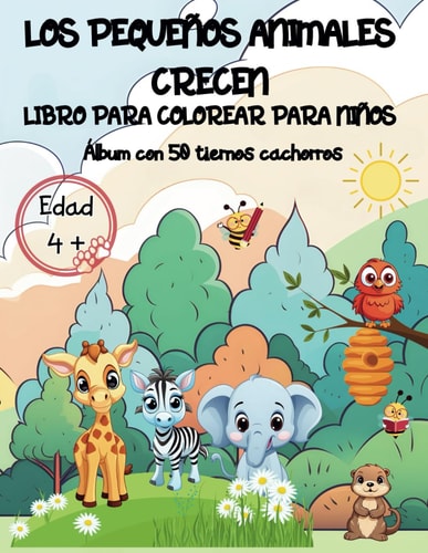 Los animalitos crecen: libro para colorear para niños a partir de 4 años | 50 fantásticos dibujos para colorear de lindos cachorritos | Genial para regalar. (Spanish Edition)