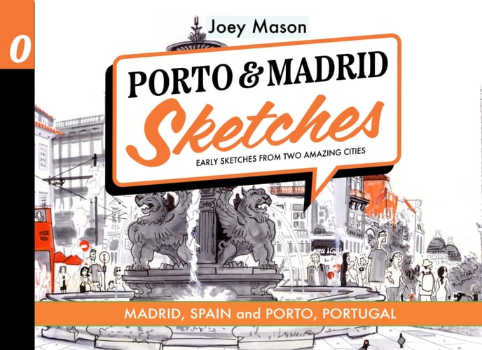 Porto & Madrid Sketches: Early Sketches from Two Amazing Cities
