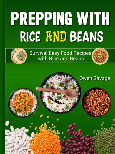 Prepping With Rice and Beans: Survival Easy Food Recipes with Rice and Beans