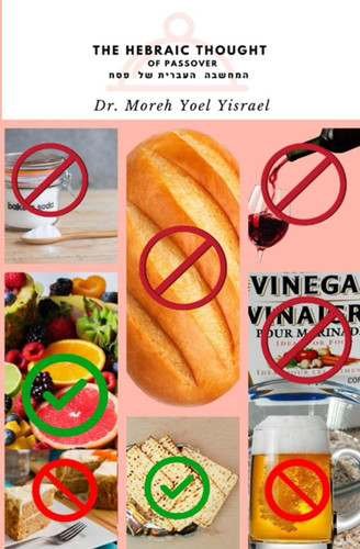 The Hebraic Thought of Passover/Feast of Unfermented Foods: Highlighting Hebraic Understanding and Holistic Awareness of Passover