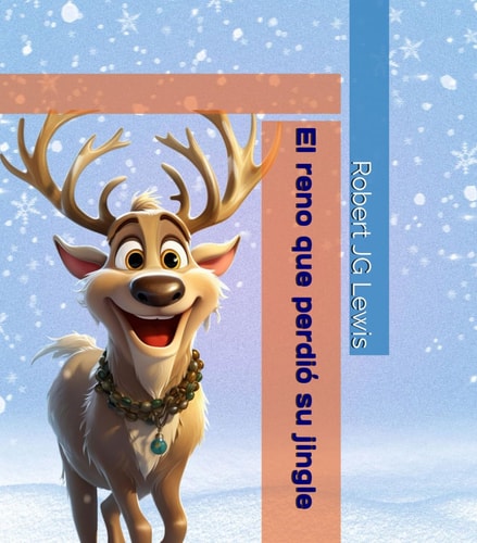El reno que perdió su jingle (Spanish Edition)