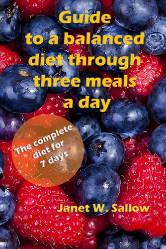 Guide to a balanced diet through three meals a day: Eating Well, Living Well With A Three-Meal Approach